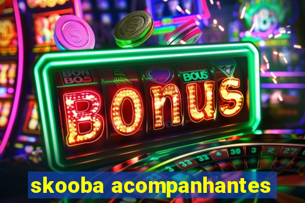 skooba acompanhantes